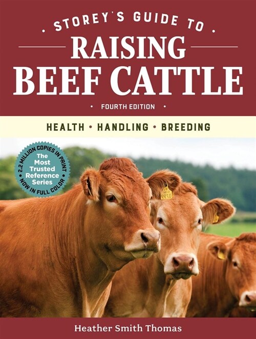 Storeys Guide to Raising Beef Cattle, 4th Edition: Health, Handling, Breeding (Paperback)