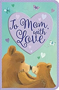 To Mom, with Love (Board Books)