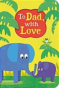 To Dad, with Love (Board Books)