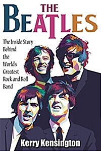 The Beatles! the Inside Story Behind the Worlds Greatest Rock and Roll Band (Paperback)