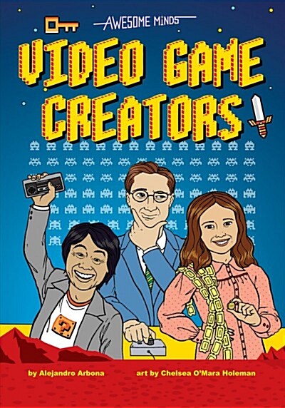 Awesome Minds: Video Game Creators: An Entertaining History about the Creation of Video Games. Educational and Entertaining (Hardcover)