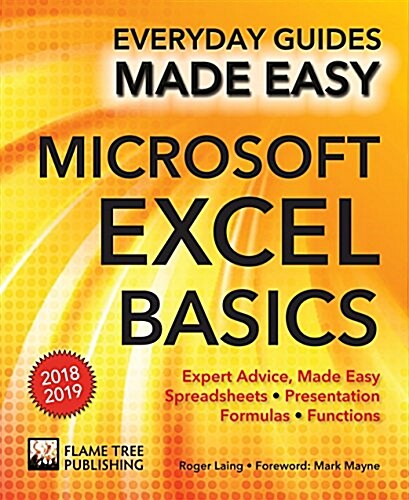 Microsoft Excel Basics (2018 Edition) : Expert Advice, Made Easy (Paperback, New ed)