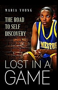 Lost in a Game: The Journey to Self Discovery (Paperback)