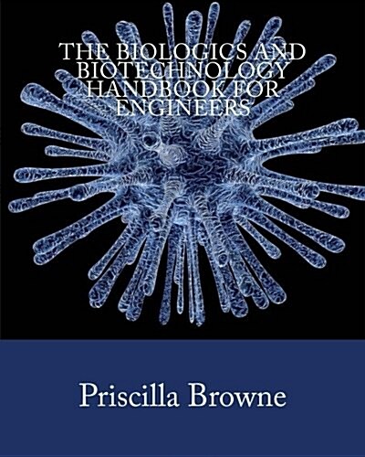 The Biologics and Biotechnology Handbook for Engineers (Paperback)
