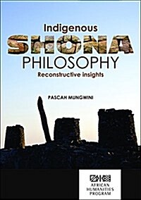 Indigenous Shona Philosophy: Reconstructive Insights (Paperback)