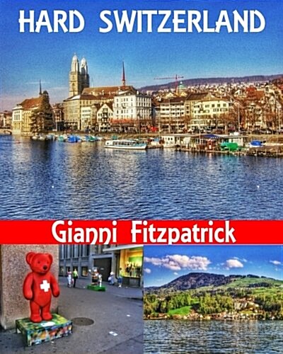 Hard Switzerland: Photobook of Switzerland Featuring Pictures of Zurich, Geneva, Luzern, Lausanne, and Pilatus. Images of the Architectu (Paperback)