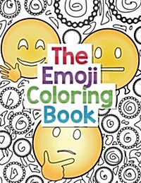 The Emoji Coloring Book: 30 Large Coloring Pages of Cute, Funny and Awesome Emoji Designs with Smiley Faces (Paperback)