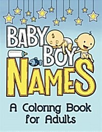 Baby Boy Names: A Coloring Book for Adults (Paperback)