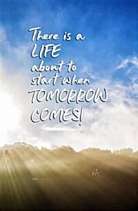 There Is a Life about to Start When Tomorrow Comes!: Blank Journal & Broadway Musical Quote (Paperback)