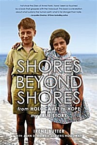 Shores Beyond Shores: From Holocaust to Hope, My True Story (Paperback)