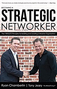 Becoming a Strategic Networker: The 7 Results Principles for Building a Massive Organization (Paperback)