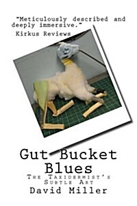 Gut Bucket Blues: The Taxidermists Subtle Art (Paperback)