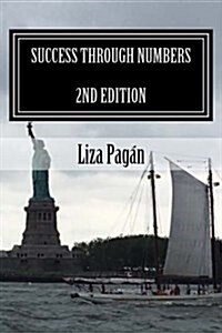 Success Through Numbers 2nd Edition: Your Guide to Understanding Relationships, Love, and Finances Through Numerology (Paperback)