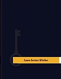 Lawn-Service Worker Work Log: Work Journal, Work Diary, Log - 131 Pages, 8.5 X 11 Inches (Paperback)