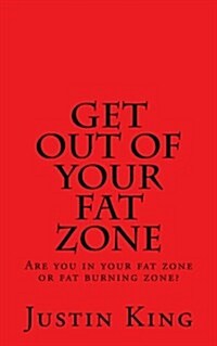 Get Out of Your Fat Zone: Simple Diet Strategy to Your Successful Weight Loss (Paperback)