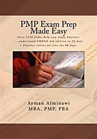 Pmp Exam Prep 6th Ed. Made Easy: Over 1270 Slides Help You Study Smarter: ... Understand Pmbok 6th Edition in 20 Days + Practice Online for Free for 9 (Paperback)