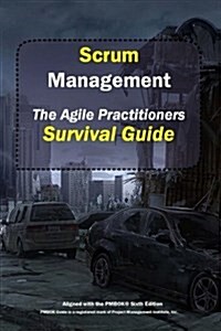 Scrum Management: The Agile Practitioners Survival Guide (Paperback)