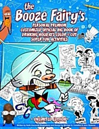 The Booze Fairys Personal Premium Customized Official Big Book of Drinking Holidays Color & Cut Super Fun Activities: Unlimited Edition (Paperback)