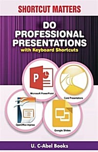 Do Professional Presentations with Keyboard Shortcuts (Paperback)