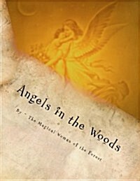 Angels in the Woods: For Facilities and Institutions Only (Paperback)