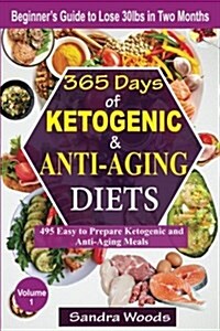 365 Days of Ketogenic & Anti-Aging Diets: 495 Easy to Prepare Keto & Anti-Aging Meals (Paperback)