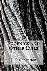 Eugenics and Other Evils (Paperback)