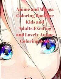 Anime and Manga Coloring Book for Kids and Adults: Exciting and Lovely Anime Coloring Book (Paperback)
