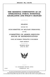 The Reserve Components as an Operational Force: Potential Legislative and Policy Changes (Paperback)