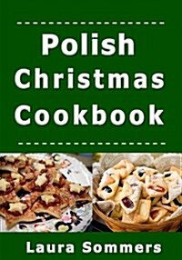 Polish Christmas Cookbook: Recipes for the Holiday Season (Paperback)