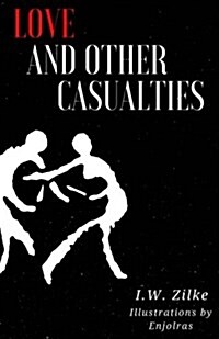 Love and Other Casualties: Poems with Illustrations (Paperback)
