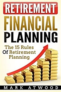 Retirement Financial Planning: The 15 Rules of Retirement Planning (Paperback)