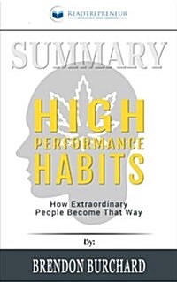 Summary: High Performance Habits: How Extraordinary People Become That Way (Paperback)