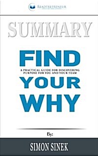 Summary: Find Your Why: A Practical Guide for Discovering Purpose for You and Your Team (Paperback)