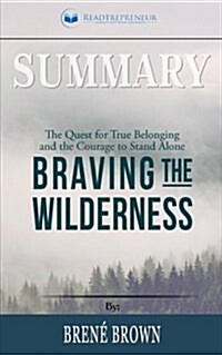 Summary: Braving the Wilderness: The Quest for True Belonging and the Courage to Stand Alone (Paperback)