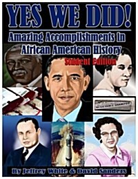 Yes We Did! Amazing Accomplishments in African American History: Student Edition (Paperback)