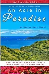 Happier Than a Billionaire: An Acre in Paradise (Paperback)