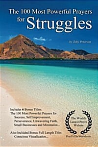 Prayer the 100 Most Powerful Prayers for Struggles - With 6 Bonus Books to Pray for Success, Self Improvement, Perseverance, Unwavering Faith, Small B (Paperback)