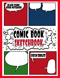 Comic Book Sketchbook: Blank Comic Book Notebook: Comic Book for Kids, Over 100 Pages, Big Comic Book 8.5 X 11 Blank Comic Strips (Paperback)
