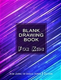 Blank Drawing Book for Kids: Blank Journal for Doodles, Drawing & Sketching: Over 100 Pages, Cool Drawing Notebook Paper for Boys & Girls of All Ag (Paperback)