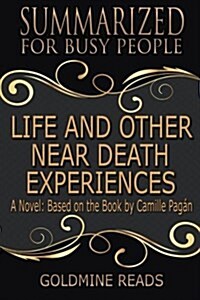 Summary: Life and Other Near-Death Experiences - Summarized for Busy People: A Novel: Based on the Book by Camille Pagan (Paperback)