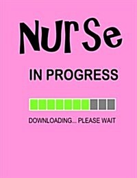 Nurse Journal - Nurse in Progress: Graduation Gift for Nurses & Nursing School Students, Pink Cover Notebook. (Paperback)