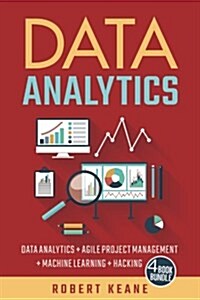 Data Analytics: Data Analytics and Agile Project Management and Machine Learning and Hacking (Paperback)