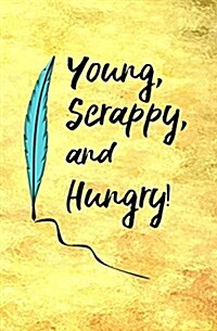 Young, Scrappy, and Hungry!: Blank Journal and Broadway Musical Quote (Paperback)