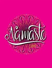 Namaste 2018: Weekly Monthly Planner with Inspirational Quotes + to Do Lists (Paperback)