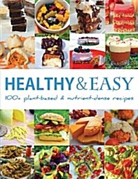 Healthy and Easy: Over 100 Plant-Based and Nutrient-Dense Recipes (Paperback)