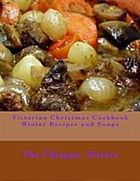 Victorian Christmas Cookbook Winter Recipes and Soups (Paperback)