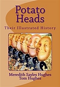 Potato Heads: Their Illustrated History (Paperback)