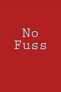 No Fuss: Notebook (Paperback)