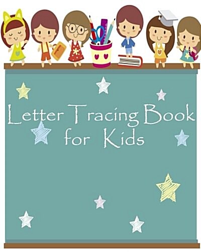 Letter Tracing Book for Kids: : Handwriting Workbook/ Kids Ages 3-5 Reading/ Alphabet Letters from A to Z Paperback (Paperback)