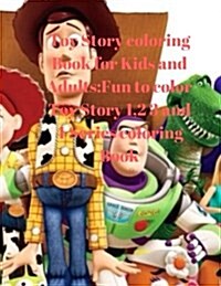 Toy Story Coloring Book for Kids and Adults: Fun to Color Toy Story 1,2 3 and 4 Series Coloring Book (Paperback)